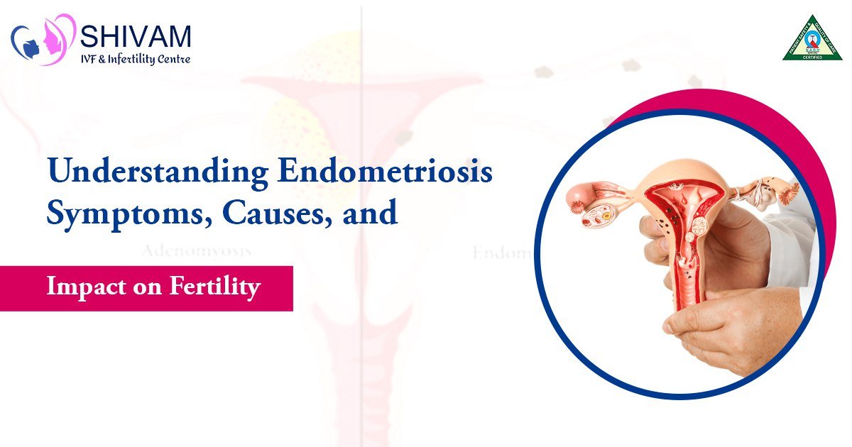 Understanding Endometriosis: Symptoms, Causes, and Impact on Fertility
